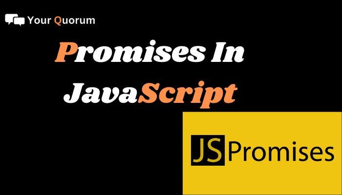 Promises In JavaScript: A Complete Guide | by Richelle John | Medium