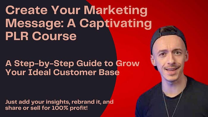 Comprehensive Review of Create Your Marketing Message: A Captivating PLR Course Just add your insights, rebrand it, and share or sell for 100% profit!