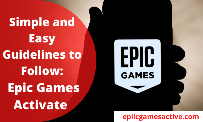 Simple and Easy Guidelines to Follow: Epic Games Activate, by  Epiicgamesactive