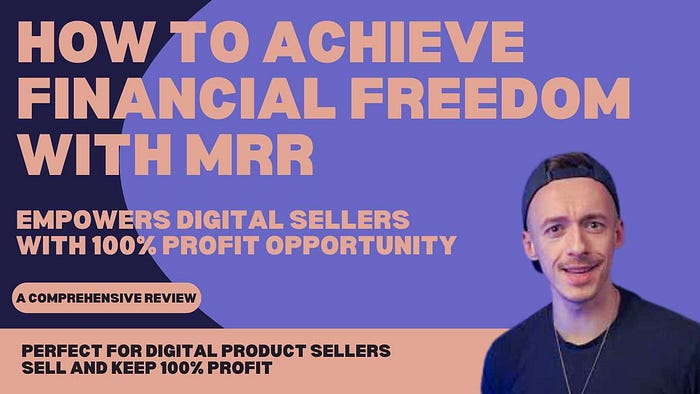 How ‘How To Achieve Financial Freedom with MRR’ Empowers Digital Sellers with 100% Profit Opportunity Perfect for Digital Product Sellers: Use, Resell, and Keep 100% Profit with Master Resell Rights eBook!