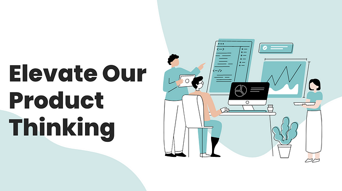 Elevate Our Product Thinking
