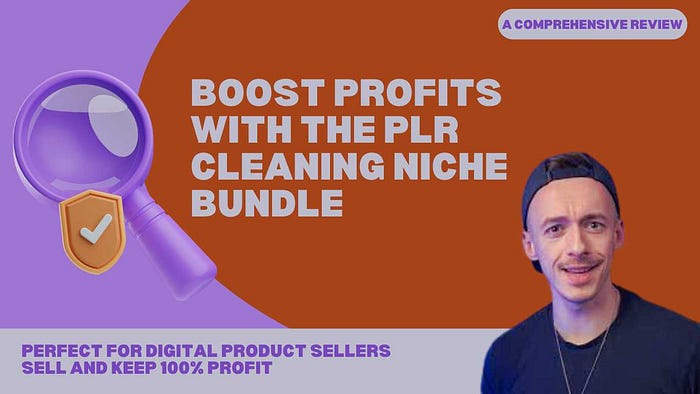 Boost Profits with the PLR Cleaning Niche Bundle: Perfect for Digital Product Sellers — Review Transform Your Business with This Resell-Ready Bundle: Ideal for Sellers to Buy, Customize, and Profit 100%