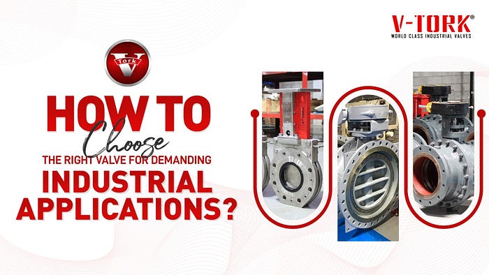 Choose the Right Valve for Industrial Applications with VTORK CONTROLS