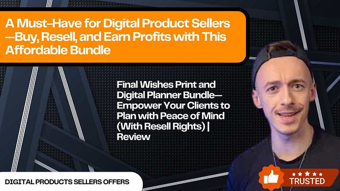 Final Wishes Print and Digital Planner Bundle — Empower Your Clients to Plan with Peace of Mind (With Resell Rights) | Review A Must-Have for Digital Product Sellers — Buy, Resell, and Earn Profits with This Affordable Bundle