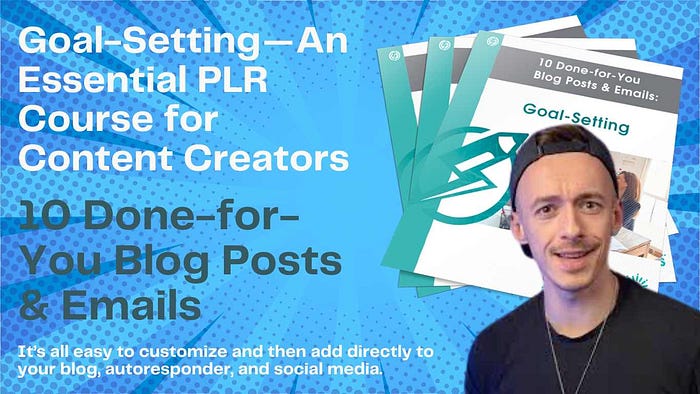 Comprehensive Review of 10 Done-for-You Blog Posts & Emails: Goal-Setting — An Essential PLR Course for Content Creators It’s all easy to customize and then add directly to your blog, autoresponder, and social media