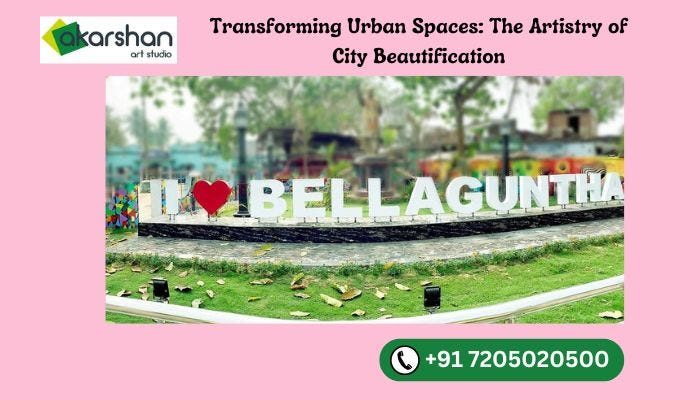 Transforming Urban Spaces: The Artistry of City Beautification | by ...