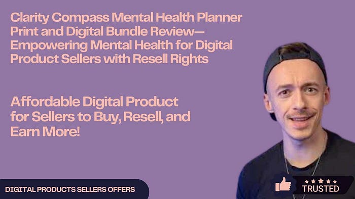 Clarity Compass Mental Health Planner Print and Digital Bundle Review — Empowering Mental Health for Digital Product Sellers with Resell Rights Affordable Digital Product for Sellers to Buy, Resell, and Earn More!