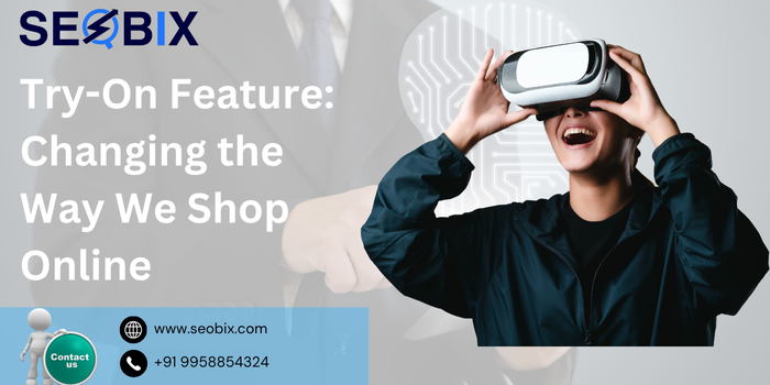 Try-On Feature: Changing the Way We Shop Online