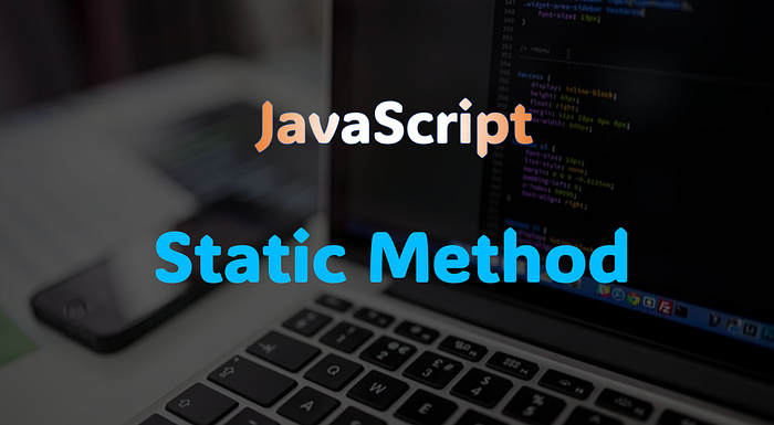 JavaScript Static Method (Details) | by Anisur Rahman | Medium