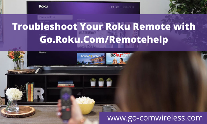 Troubleshoot Your Roku Remote with Go.Roku.Com/Remotehelp - go ...