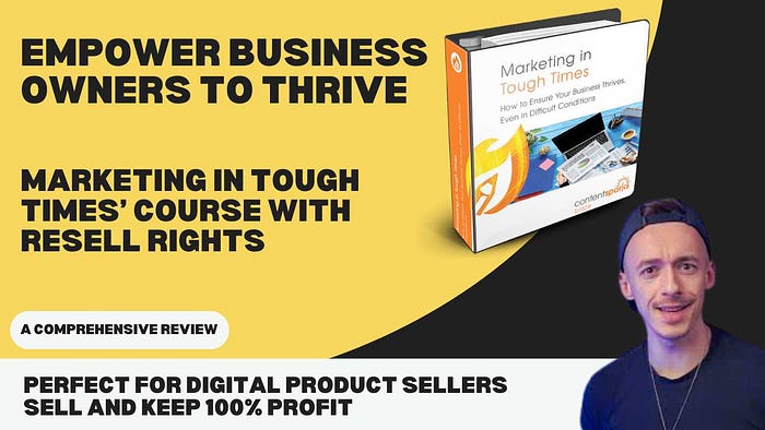Empower Business Owners to Thrive: A Review of ‘Marketing in Tough Times’ Course with Resell Rights Perfect for digital product sellers to buy, sell, and keep 100% profit while helping businesses succeed in any condition