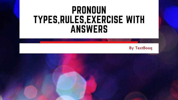 Pronoun Types,Rules,Exercise With Answers