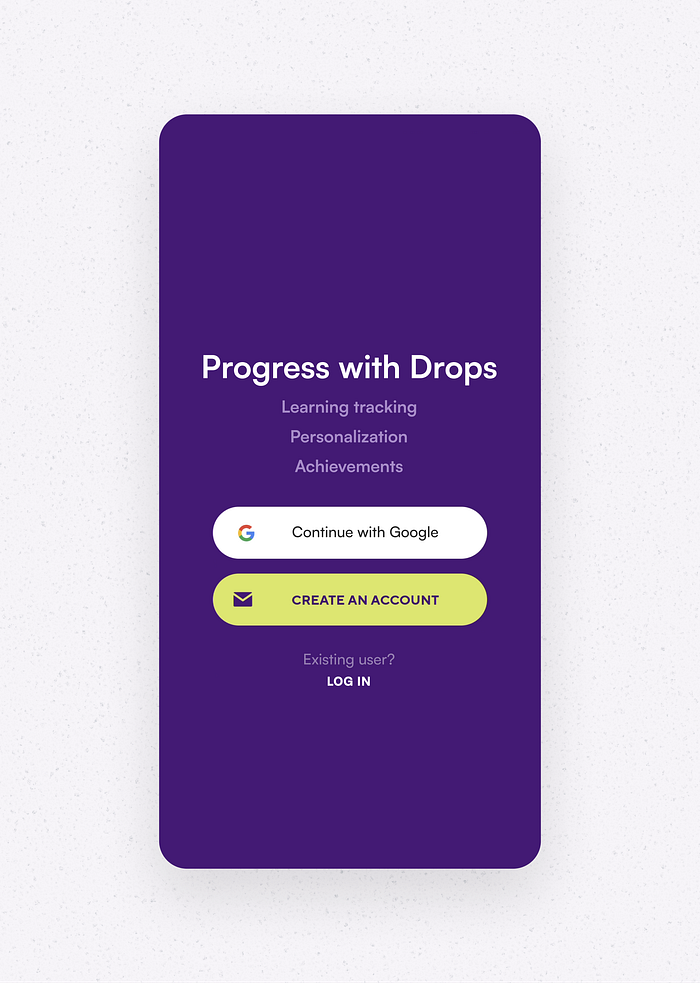 The title has been updated to encourage users to make the final effort. The benefits are now highlighted more prominently. ‘Sign in with Google’ has been replaced with ‘Continue with Google’. The ‘Log In’ action is now grouped with the other buttons, creating a more unified user interface.