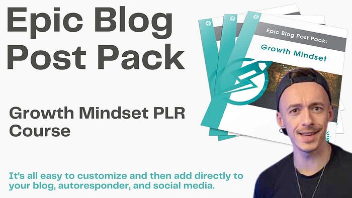 Comprehensive Review Of Epic Blog Post Pack: Growth Mindset PLR Course It’s all easy to customize and then add directly to your blog, autoresponder, and social media