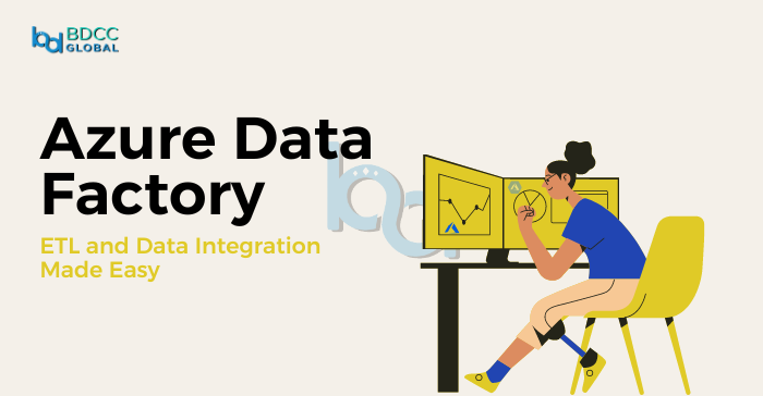 Azure Data Factory: ETL and Data Integration Made Easy | by BDCC Global ...
