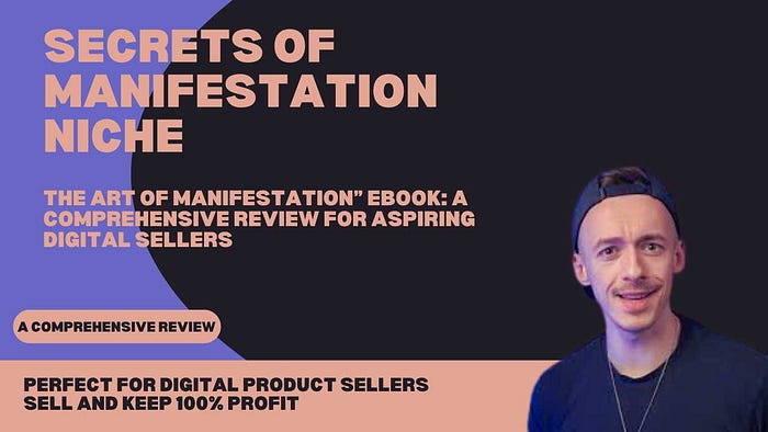 Secrets of Manifestation niche”The Art of Manifestation” eBook: A Comprehensive Review for Aspiring Digital Sellers Perfect for Digital Product Sellers: Buy, Customize, and Resell “The Art of Manifestation” eBook for 100% Profit