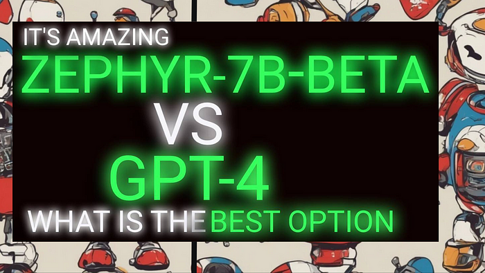 GPT-4 Vs. Zephyr-7b-beta: Which One Should You Use?