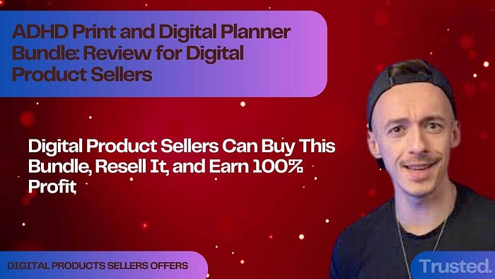 ADHD Print and Digital Planner Bundle: Review for Digital Product Sellers Digital Product Sellers Can Buy This Bundle, Resell It, and Earn 100% Profit