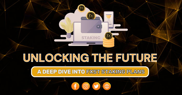 Unlocking the Future: A Deep Dive into FXST Staking Plans