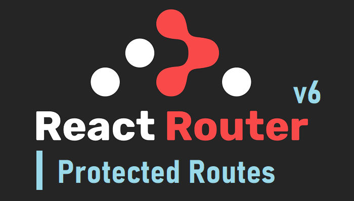 Handle Protected Routes in React app with the react-router-dom v6 | by ...