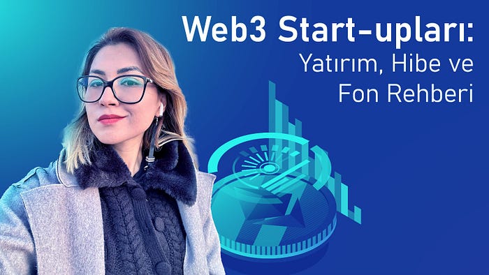 Blockchain ve Web3 Start-upları: Yatırım, Hibe ve Fon Rehberi 🎨 image - 0364