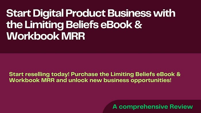 Start Digital Product Business with the Limiting Beliefs eBook & Workbook MRR DONE FOR YOU EBOOK WITH MASTER RESELL RIGHTS LICENSE