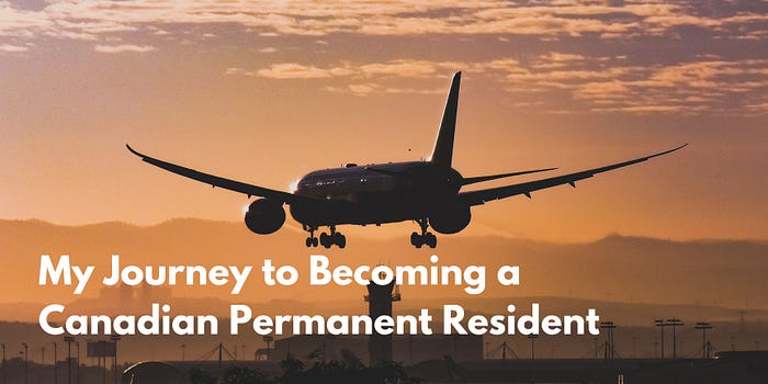 My Journey to Becoming a Canadian Permanent Resident