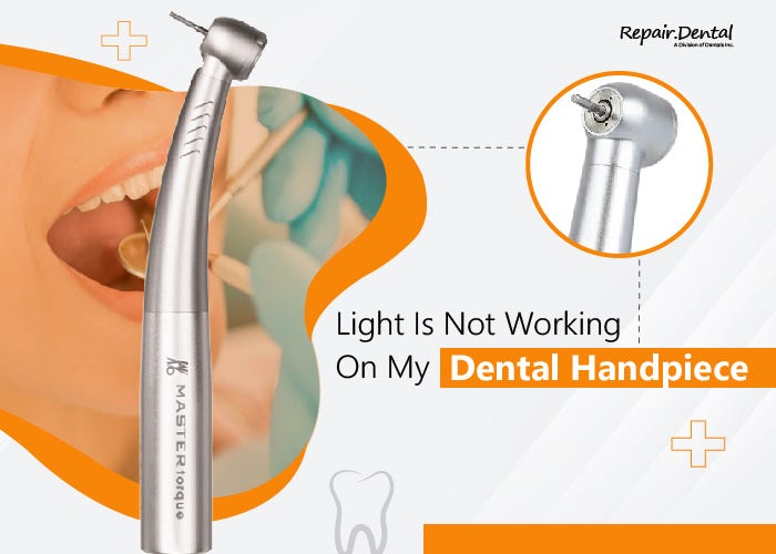The Dental Handpiece’s Light Is Not Functioning by REPAIR.DENTAL Medium