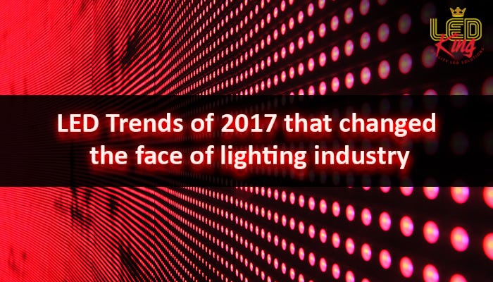 LED Trends of 2017 that changed the face of lighting industry | by ...