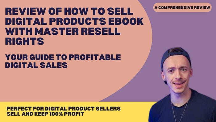 Review of How to Sell Digital Products eBook With Master Resell Rights- Your Guide to Profitable Digital Sales Perfect for Digital Product Sellers: Buy, Resell, and Keep 100% Profit with This Comprehensive eBook Guide