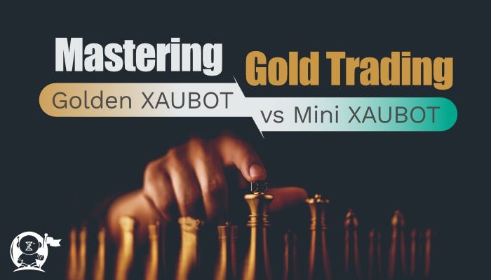 Mastering Gold Trading Golden XAUBOT vs. Mini XAUBOT
