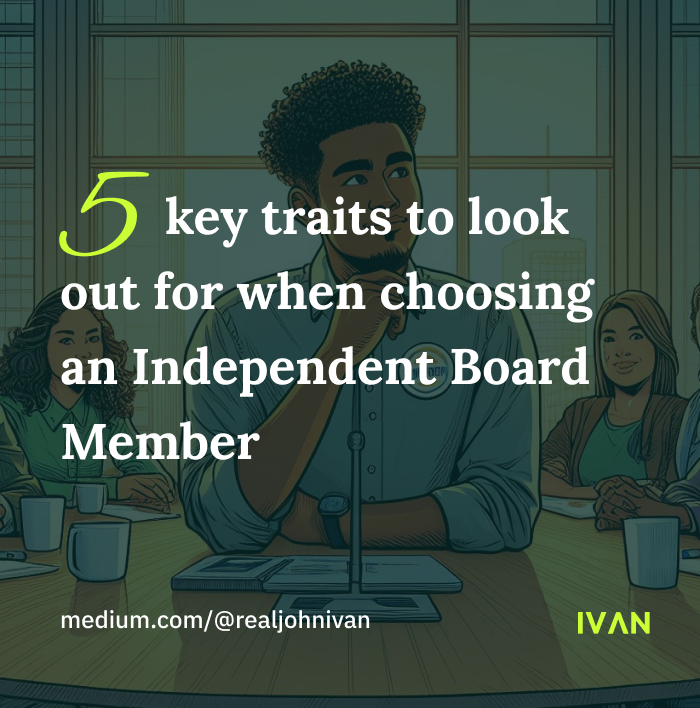 5 key traits to look out for when choosing an Independent board member