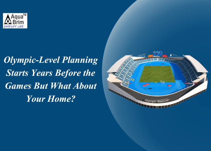 Olympic-Level Planning Starts Years Before the Games but What About Your Home?