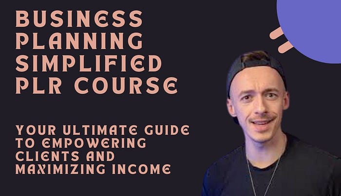 Comprehensive Review of Business Planning Simplified PLR Course: Your Ultimate Guide to Empowering Clients and Maximizing Income