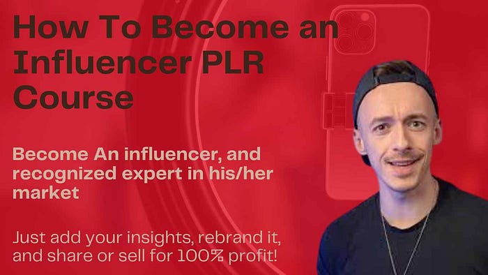 Comprehensive Review of How To Become an Influencer PLR Course — Become An influencer, and recognized expert in his/her market A Course that you can edit, customize, and rebrand and sell it again with 100%