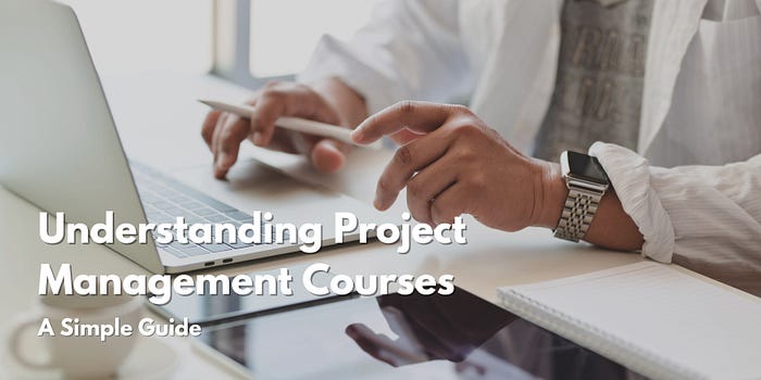 Understanding Project Management Courses A Simple Guide