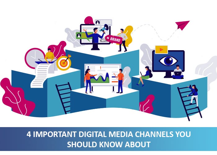 4 Important Digital Media Channels You Should Know About by