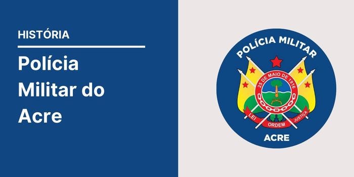 Conheça a História da Polícia Militar do Acre