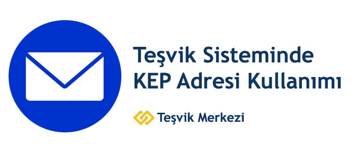 Teşvik Sisteminde KEP Adresi Kullanımı — Teşvik Merkezi