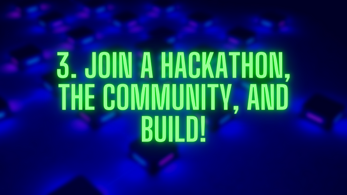 To become a blockchain engineer, you have to join a hackathon & the community!