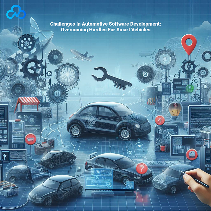 Challenges In Automotive Software Development: Overcoming Hurdles For Smart Vehicles