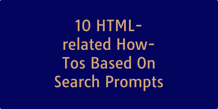 10 HTML-related How-Tos Based On Search Prompts | by Dimterion | Medium