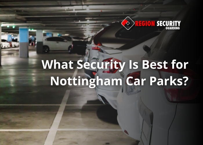 What Security Is Best for Nottingham Car Parks?