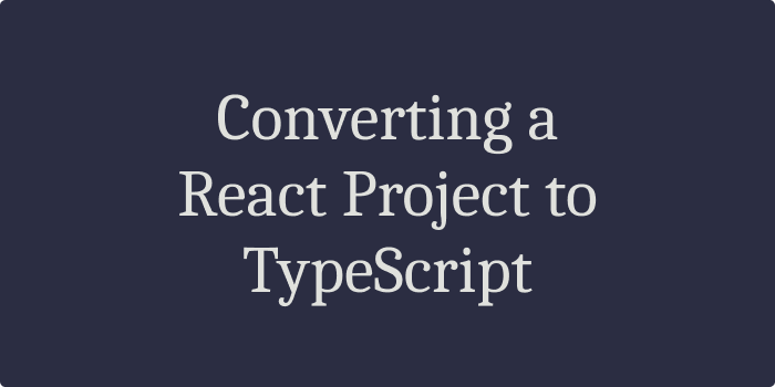 Converting a React Project to TypeScript | by Dimterion | Medium
