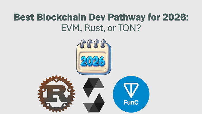 Best Blockchain Dev Pathway for 2026: EVM, Rust, or TON?