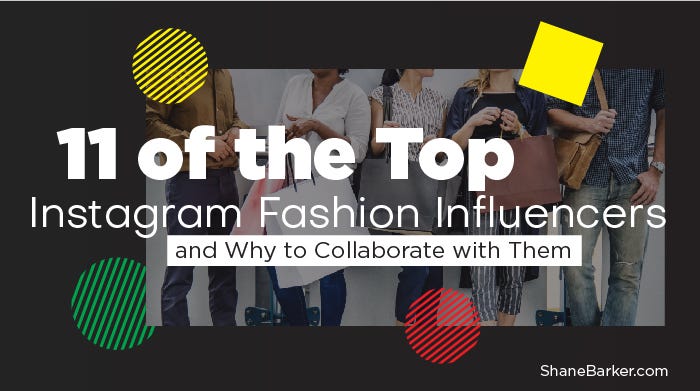 11 of the Top Instagram Fashion Influencers and Why to Collaborate with  Them, by Shane Barker, Instagram Marketing