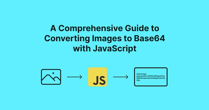 A Comprehensive Guide to Converting Images to Base64 with JavaScript