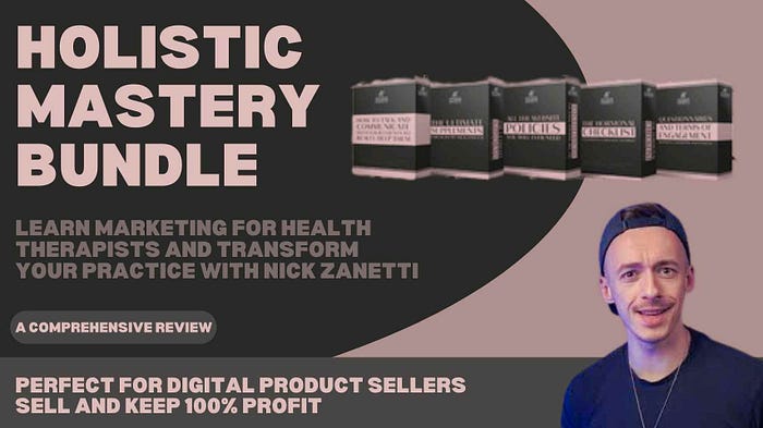 Holistic Mastery Bundle Review: Learn Marketing for Health Therapists and Transform Your Practice with Nick Zanetti Discover how digital product sellers can use, resell, and profit 100% from Nick Zanetti’s Holistic Mastery Bundle for Health Therapists