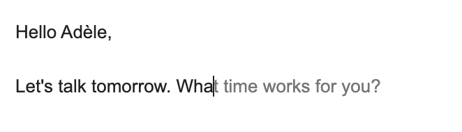 A screenshot of the Gmail email composition screen, showcasing Gmail’s predictive text feature. The model suggests completing the sentence based on the initial input: “Let’s talk tomorrow. What”. Gmail suggests “Let’s talk tomorrow. What time works for you?”