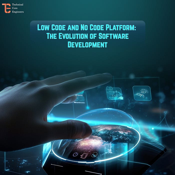 Low-Code and No-Code Platform: The Evolution Of Software Development